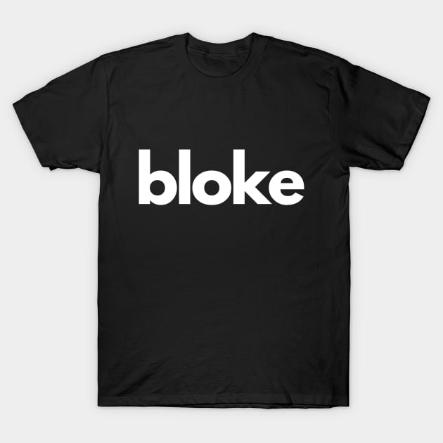 Bloke T-Shirt by BritishSlang